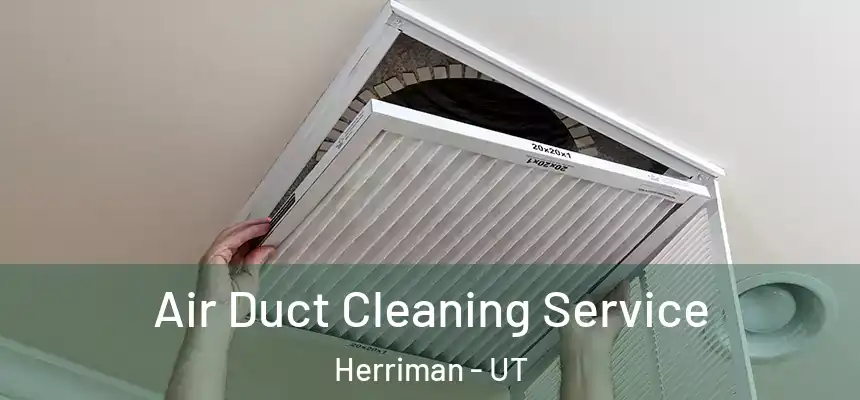  Air Duct Cleaning Service Herriman - UT