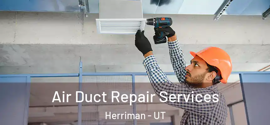  Air Duct Repair Services Herriman - UT