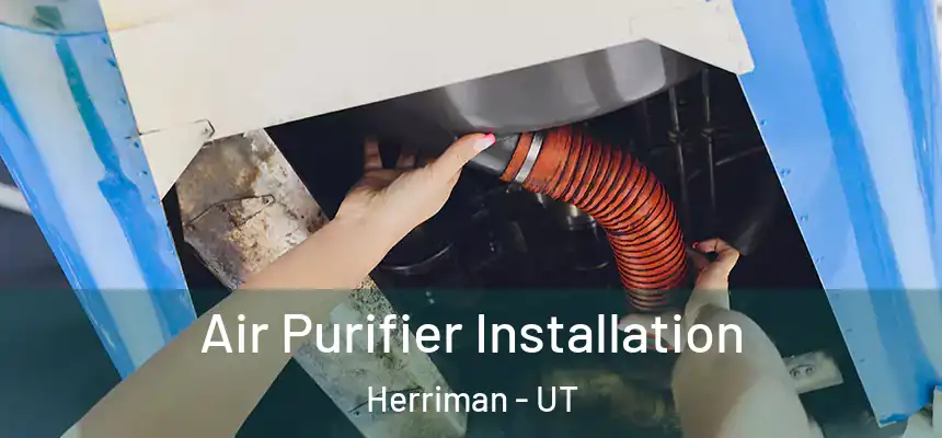  Air Purifier Installation Herriman - UT