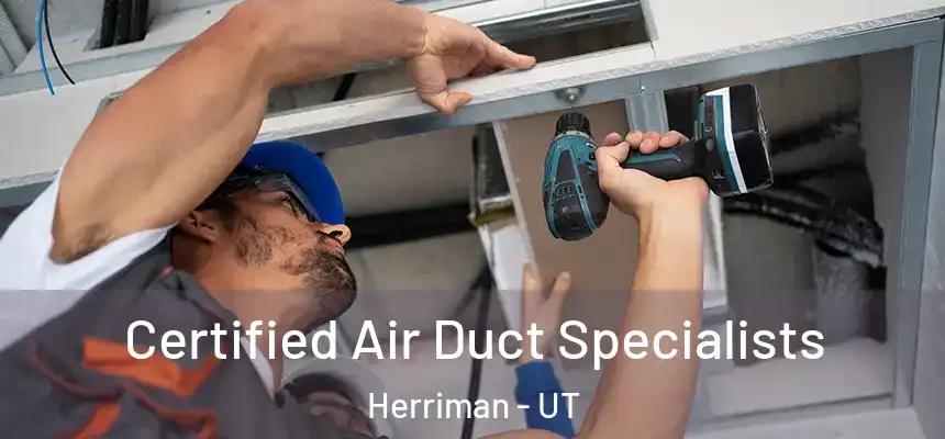 Certified Air Duct Specialists Herriman - UT