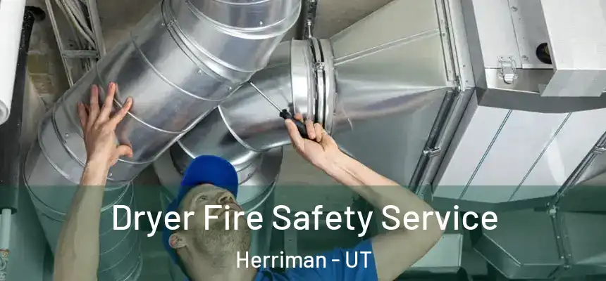  Dryer Fire Safety Service Herriman - UT