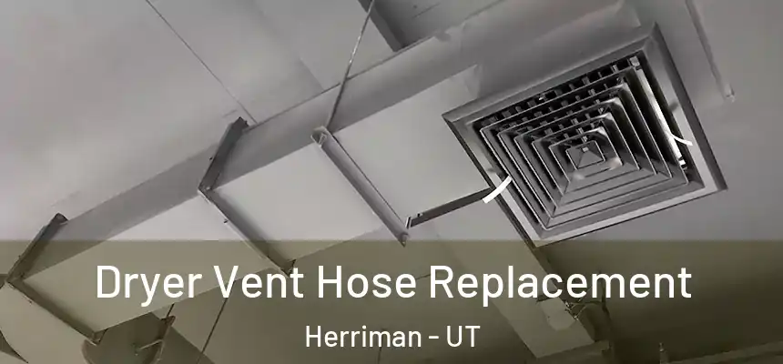  Dryer Vent Hose Replacement Herriman - UT