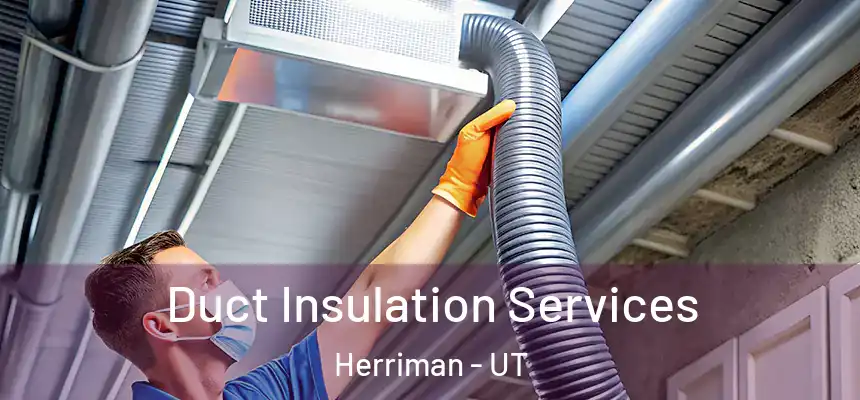  Duct Insulation Services Herriman - UT