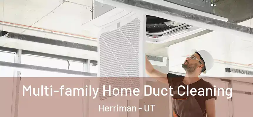  Multi-family Home Duct Cleaning Herriman - UT