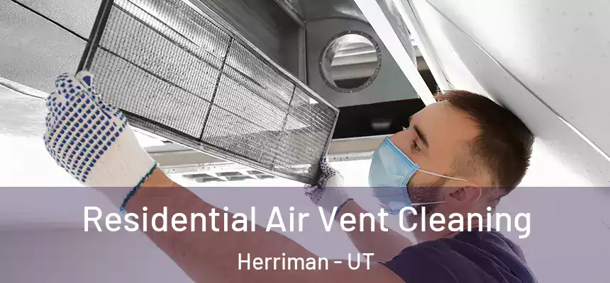 Residential Air Vent Cleaning Herriman - UT