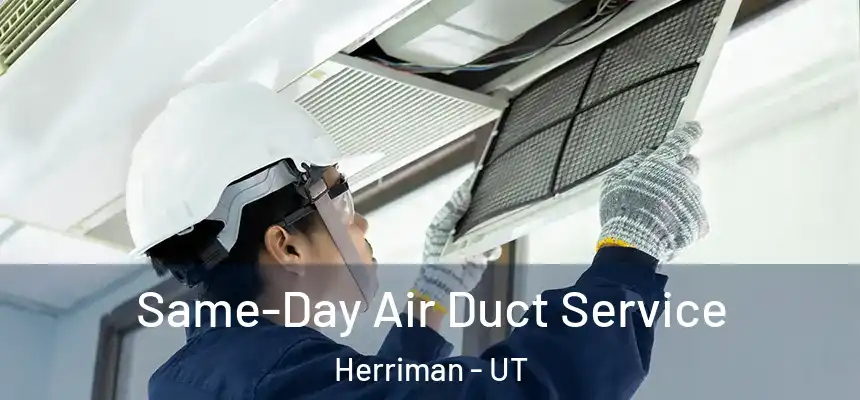 Same-Day Air Duct Service Herriman - UT