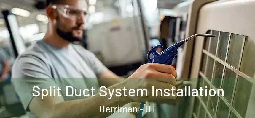  Split Duct System Installation Herriman - UT